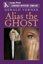 Alias the ghost / Gerald Verner.