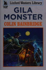 Gila monster / Colin Bainbridge.