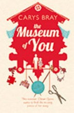 The museum of you / Carys Bray.