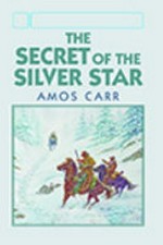 The secret of the silver star / Amos Carr.