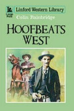 Hoofbeats West / Colin Bainbridge.