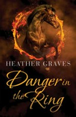 Danger in the ring / Heather Graves.