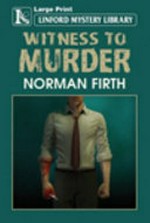 Witness to murder / Norman Firth.