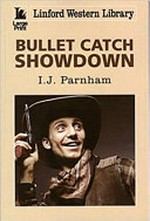 Bullet catch showdown / I. J. Parnham.