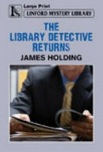 The library detective returns / James Holding.