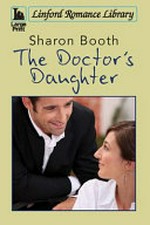 The doctor's daughter / Sharon Booth.