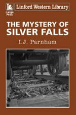 The mystery of Silver Falls / I. J. Parnham.