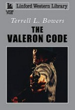 The valeron code / Terrell L. Bowers.