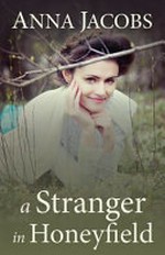 A stranger in Honeyfield / Anna Jacobs.