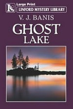 Ghost lake / V. J. Banis.
