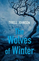 The wolves of winter / Tyrell Johnson.