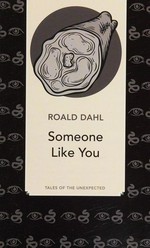 Someone like you : tales of the unexpected / Roald Dahl.