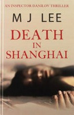 Death in Shanghai / M.J. Lee.