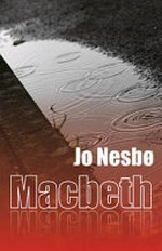 Macbeth / Jo Nesbo ; translated from the Norwegian by Don Bartlett.
