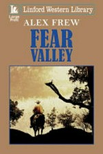 Fear Valley / Alex Frew.