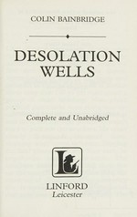 Desolation Wells / Colin Bainbridge.