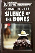 Silence of the bones / Arlette Lees.