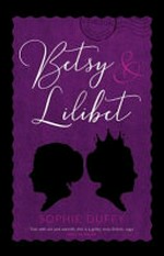 Betsy and Lilibet / Sophie Duffy.