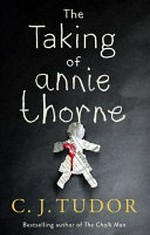 The taking of Annie Thorne / C.J. Tudor.