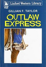 Outlaw express / Gillian F. Taylor.