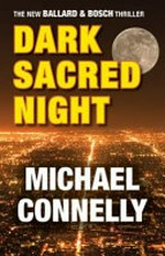 Dark sacred night / Michael Connelly.