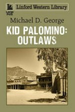 Kid Palomino : outlaws / Michael D. George.