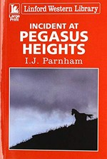 Incident at Pegasus Heights / I.J. Parnham.