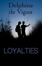 Loyalties / Delphine De Vigan.