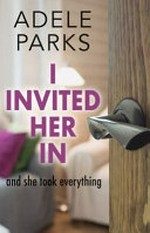 I invited her in / Adele Parks.