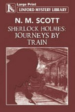 Sherlock Holmes : journeys by train / N.M. Scott.