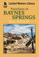 Treachery at Baynes Springs / Bill Sheehy.