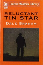 Reluctant Tin Star / Dale Graham.