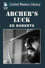 Archer's luck / Ed Roberts.