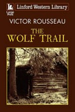 The wolf trail / Victor Rousseau.