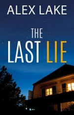 The last lie / Alex Lake.