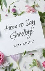 How to say goodbye / Katy Colins.