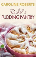 Rachel's pudding pantry / Caroline Roberts.