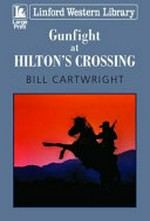 Gunfight at Hilton's Crossing / Bill Cartwright.