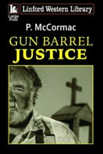 Gun barrel justice / P. McCormac.