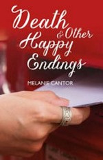 Death and other happy endings / Melanie Cantor.