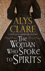 The woman who spoke to spirits / Alys Clare.