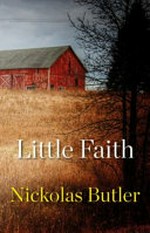 Little faith / Nickolas Butler.