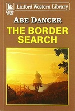 The border search / Abe Dancer.