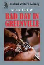 Bad day in Greenville / Alex Frew.