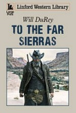 To the far sierras / Will DuRey.