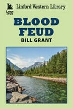 Blood feud / Bill Grant.