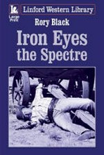 Iron Eyes the spectre / Rory Black.