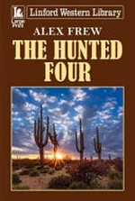 The hunted four / Alex Frew.
