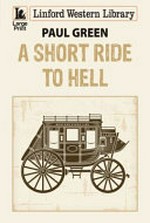 A short ride to hell / Paul Green.