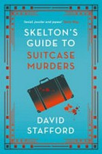 Skelton's guide to suitcase murders / David Stafford.
